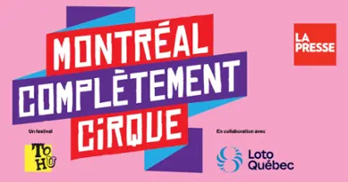Montréal Complètement CiRQUE - Festival TOHU