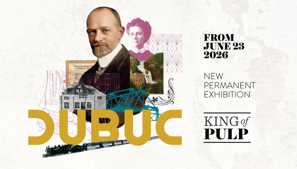 Nouvelle exposition permanente Dubuc – roi de la pulpe
