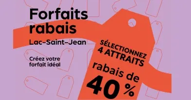 Forfaits rabais Lac-Saint-Jean : sélectionnez 4 attraits et obtenez 40 % de rabais