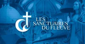 Les Sanctuaires du Fleuve - Découvrez des lieux riches en trésors patrimoniaux et en histoire